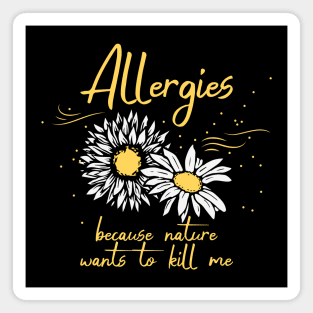 Allergies, nature wants to kill me Magnet